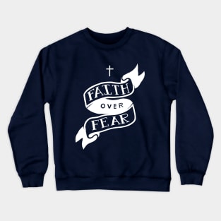 Faith Over Fear Crewneck Sweatshirt